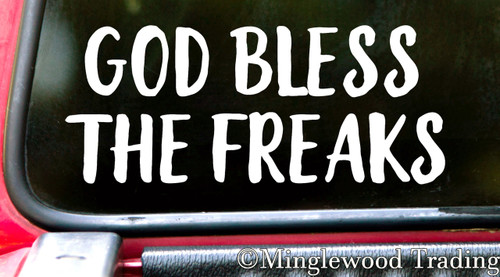 GOD BLESS THE FREAKS Vinyl Sticker - Hippies Nerds Goths Geeks Jocks Circus Kids