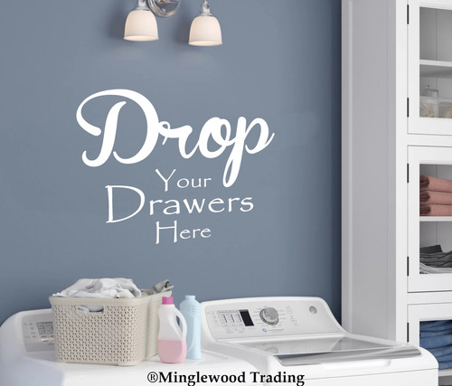 Drop Your Drawers Here Vinyl Sticker - Laundry Room Clothes Hamper - Die Cut Decal