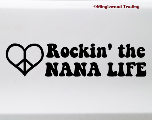 Rockin the Nana Life Vinyl Sticker - Grandma Grandmother Love Peace Heart - Die Cut Decal