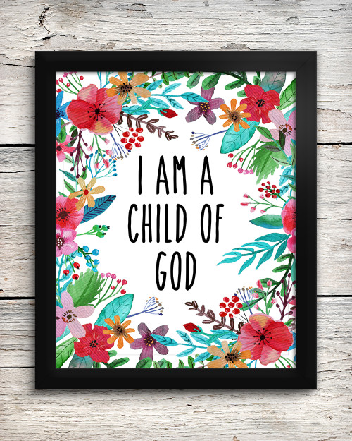 I am a Child of God 8 x 10 Art Print - Floral Home Wall Decor