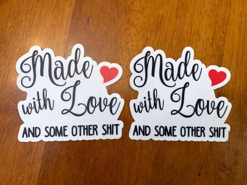 Set of 2 MADE WITH LOVE AND SOME OTHER SH*T 5" x 4.5" Die Cut Vinyl Decals Stickers - 2-pack
