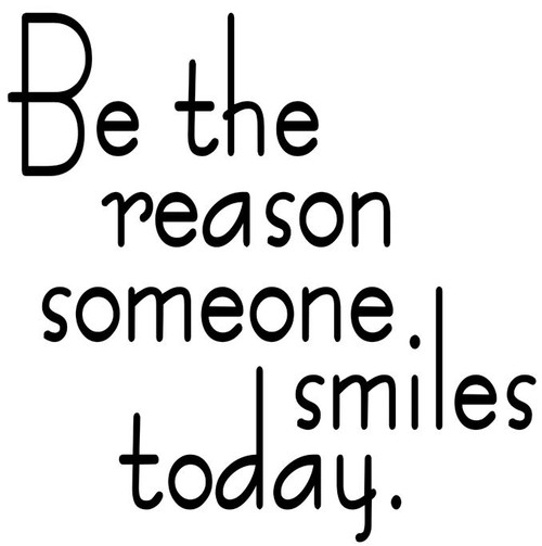 Be the reason someone smiles today - Vinyl Decal Sticker - 11" x 11"