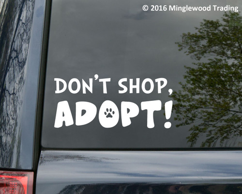 Don't Shop, Adopt! Vinyl Sticker - Animal Rescue Foster Dog Cat - Die Cut Decal