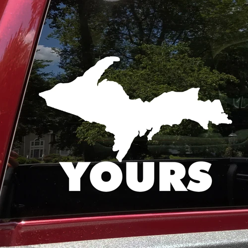 UP Yours Yooper Michigan Upper Peninsula vinyl decal featuring the U.P. map silhouette above bold YOURS lettering, available in nine sizes with 4-pack and 2-pack options