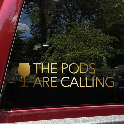 The Pods Are Calling wine glass vinyl sticker decal waterproof reality dating humor design cut from solid vinyl