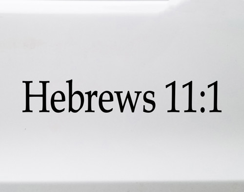 Hebrews 11:1 Bible verse vinyl decal featuring Christian scripture reference lettering about faith and hope for car windows, RVs, walls, and church decor