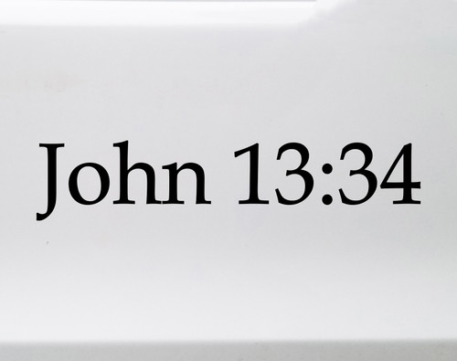 John 13:34 Bible verse reference Christian vinyl sticker decal window lettering