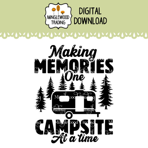 making memories one campsite at a time svg digital download featuring camper trailer pine trees and rustic camping typography design