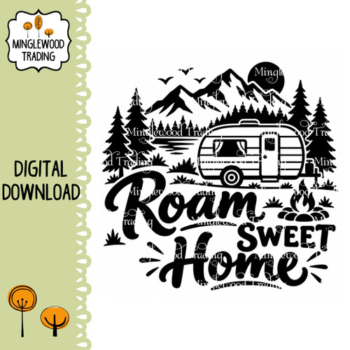 Roam Sweet Home SVG featuring a travel trailer with mountains pine forest lake and campfire for camper RV camping signs decals shirts and outdoor crafts