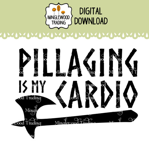 Pillaging Is My Cardio SVG Viking Axe Funny Norse Cut File featuring humorous Viking-themed lettering and an axe graphic for decals, shirts, and craft projects