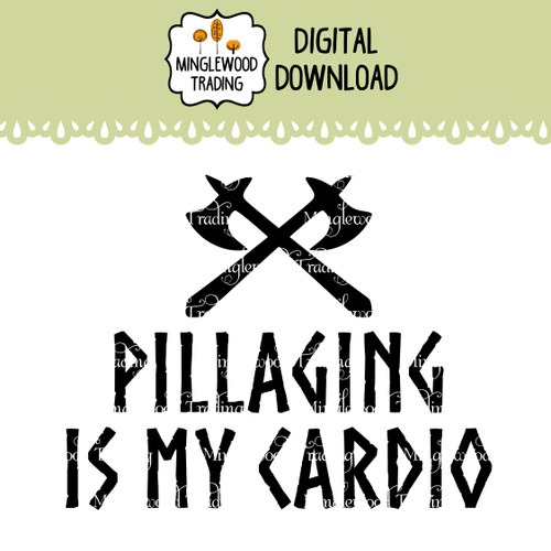 Pillaging Is My Cardio SVG Funny Viking Norse Humor Cut File featuring bold lettering for Viking-themed vinyl decals, shirts, signs, and craft projects