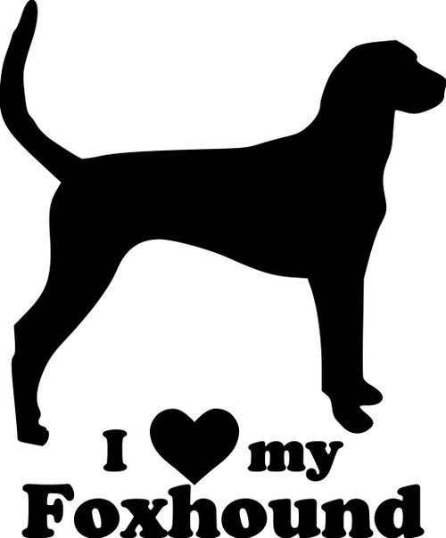 I love my Foxhound vinyl decal sticker 5" x 5.5" Hound Dog