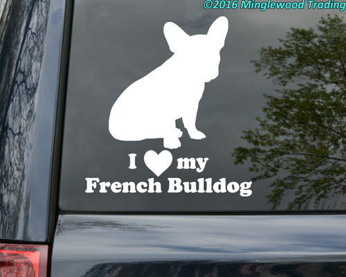 I LOVE MY FRENCH BULLDOG 6" x 5.5" V2 Sitting - Vinyl Decal Sticker - Dog Frenchie Puppy