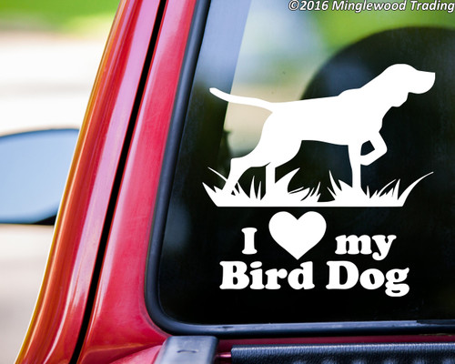 I love my Bird Dog vinyl decal sticker 5.5" x 5.5" German Shorthaired Pointer