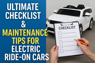 Ultimate Checklist & Maintenance Tips for Electric Ride-On Cars