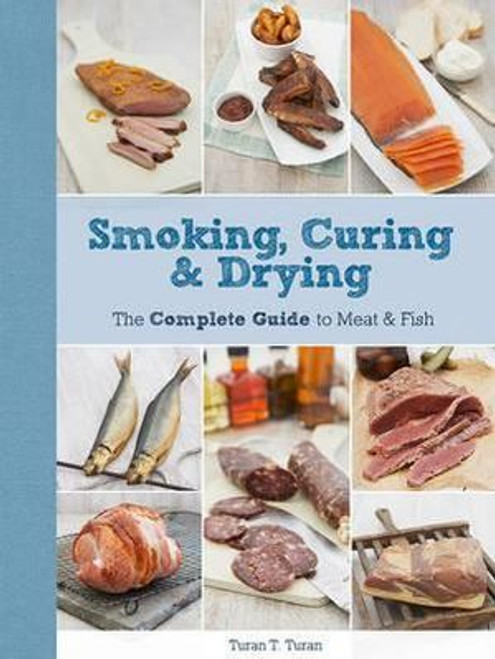 Smoking, Curing & Drying The Complete Guide for Meat & Fish Book