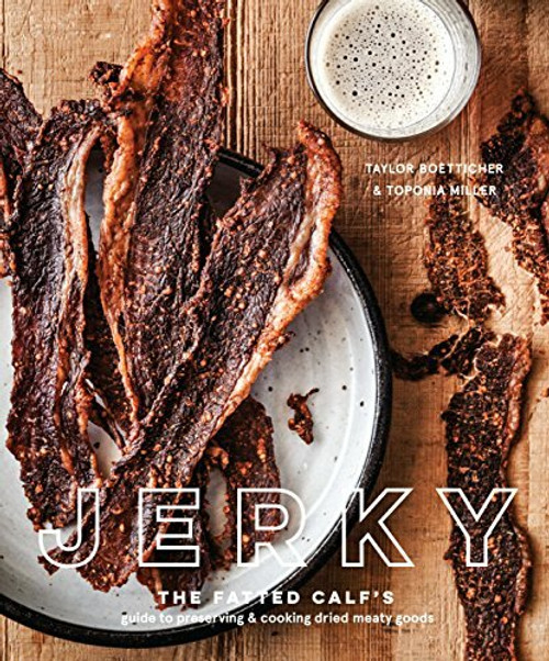  Jerky: The Fatted Calf’s Guide to Preserving and Cooking Dried Meaty Goods Book