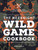 The Weeknight Wild Game Cook Book