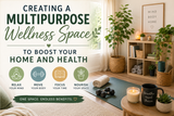 Creating a Multipurpose Wellness Space to Boost Your Home and Health