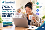 A Guide for Caregivers to Earn More with Manageable Side Jobs