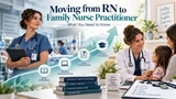 Moving from RN to Family Nurse Practitioner What You Need to Know