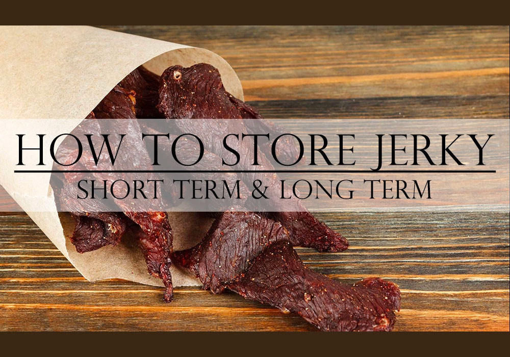 How To Store Jerky: Short Term & Long Term