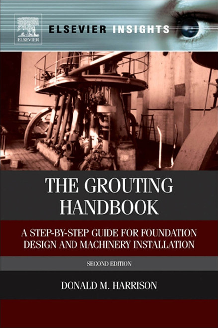 (eBook PDF) The Grouting Handbook: A Step-by-Step Guide for Foundation Design and Machinery Installation 2nd Edition (eBook PDF) The Grouting Handbook: A Step-by-Step Guide for Foundation Design and Machinery Installation 2nd Edition