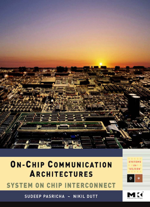 (eBook PDF) On-Chip Communication Architectures: System on Chip Interconnect (eBook PDF) On-Chip Communication Architectures: System on Chip Interconnect