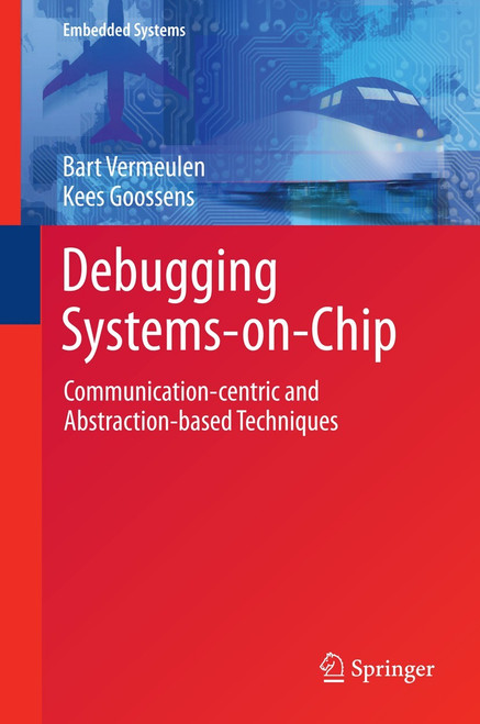 (eBook PDF) Debugging Systems-on-Chip Communication-centric and Abstraction-based Techniques (eBook PDF) Debugging Systems-on-Chip Communication-centric and Abstraction-based Techniques
