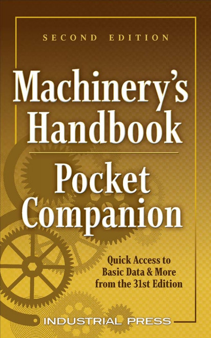 (eBook PDF) Machinery's Handbook Pocket Companion 2nd Edition Quick Access to Basic Data & More from the 31st Edition (eBook PDF) Machinery's Handbook Pocket Companion 2nd Edition Quick Access to Basic Data & More from the 31st Edition