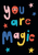 You Are Magic