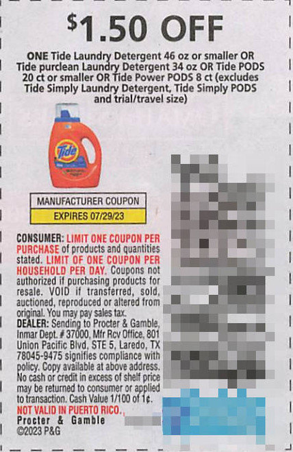 *EXPIRED* TIDE LAUNDRY DETERGENT 46 OZ OR SMALLER, TIDE PURCLEAN LAUNDRY DETERGENT 34 OZ, TIDE PODS 20CT OR SMALLER, TIDE POWER PODS 8CT (EXCLUDING TIDE SIMPLY LAUNDRY DETERGENT, TIDE SIMPLY PODS, AND TRIAL/TRAVEL SIZE), ANY $1.50/1 EXP - 07/29/23
