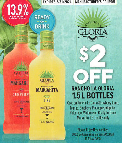 RANCHO LA GLORIA STRAWBERRY, LIME, MANGO, BLUEBERRY, PINEAPPLE JALAPENO, PALOMA, OR WATERMELON READY-TO-DRINK MARGARITA 1.5L BOTTLES ONLY, ANY $2.00/1 EXP - 05/31/24