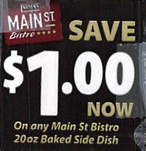 MAIN ST BISTRO 20 OZ BAKED SIDE DISH, ANY $1.00/1 EXP - 06/30/24