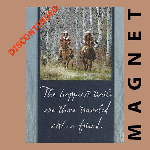 The Happiest Trails Are Those Traveled By A Friend Magnet by Leanin' Tree