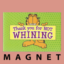 Thank you for not WHINING Garfield Magnet by Leanin' Tree - Thumb