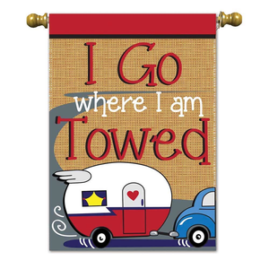 I Go Where I Am Towed Garden Flag - 787011018995 I Go Where I Am Towed Garden Flag - 787011018995