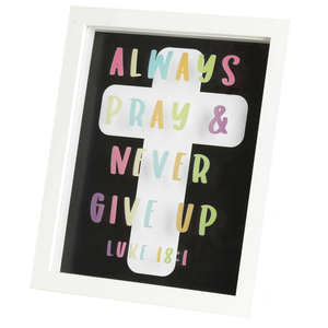 Framed Wall Art Always Pray Luke 18:1 - 603799512251