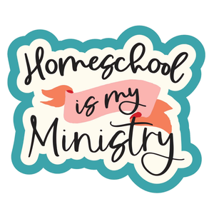 Sticker Homeschool Is My Ministry