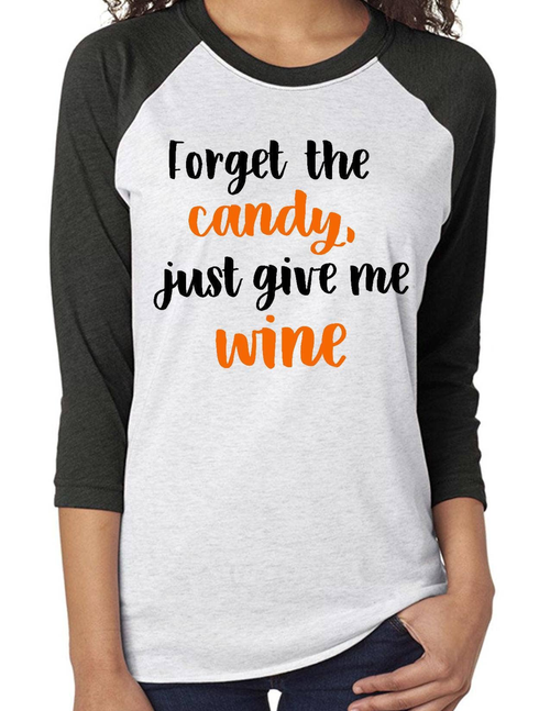 Forget the candy, just give me wine Raglan