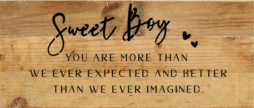 Sweet Boy you are more than we ever expe... Wood Sign