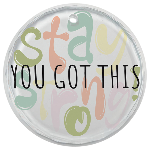 Glass Ornament Stay Strong You Got