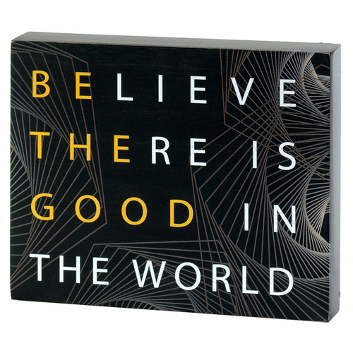 Plaque Believe There's Good In The World