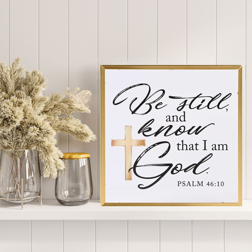 Framed Wall Art Be Still Psalm 46:10