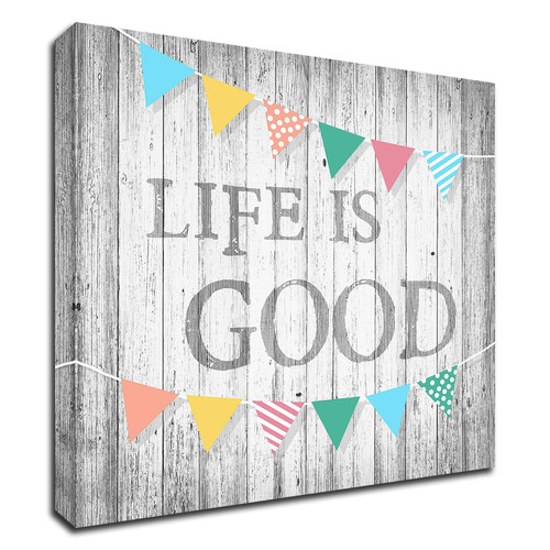 "Life Is Good" Wrapped Canvas Print Wall Art