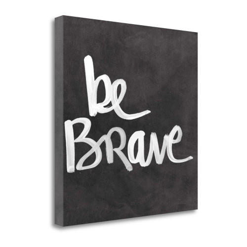 Be Brave 11 Wrapped Canvas Print Living Room Wall Art