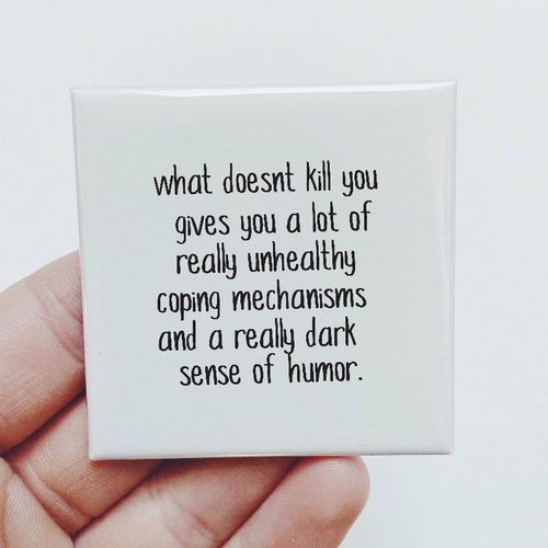 What Doesn't Kill You Magnet