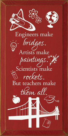 Engineers make bridges. Artists make paintings...