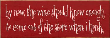 By Now the Wine Honk Wood Sign