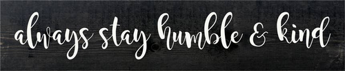 Always Stay Humble and Kind Farmhouse Sign